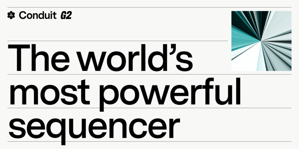 Introducing Conduit G2: The World’s Most Powerful Sequencer